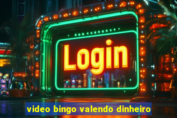 video bingo valendo dinheiro