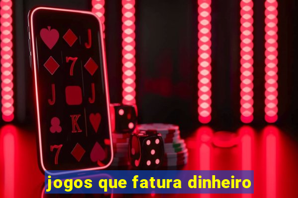 jogos que fatura dinheiro