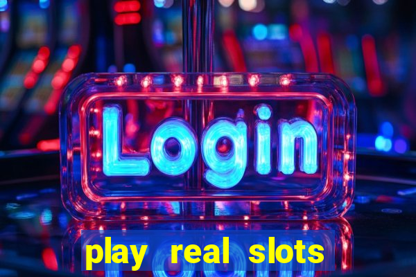 play real slots for real money