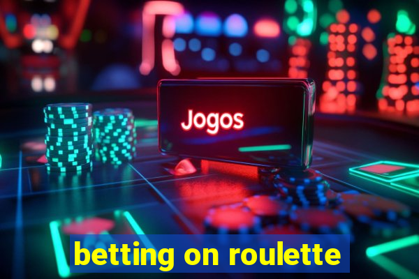 betting on roulette