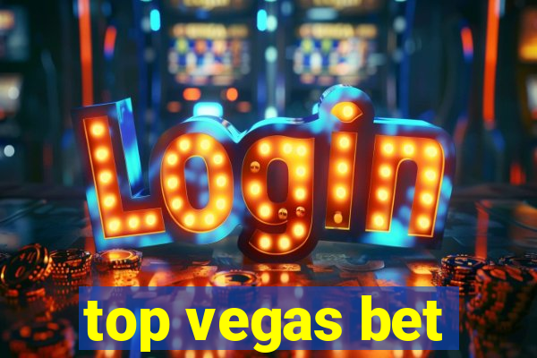 top vegas bet