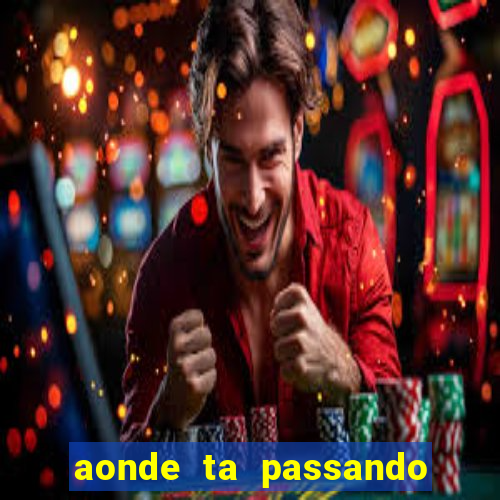 aonde ta passando o jogo do real