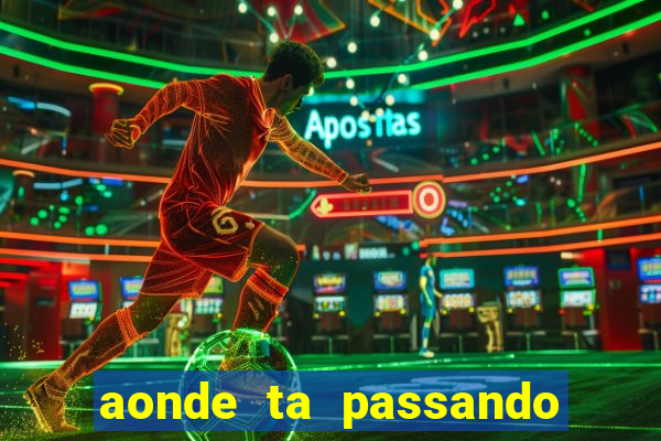 aonde ta passando o jogo do real