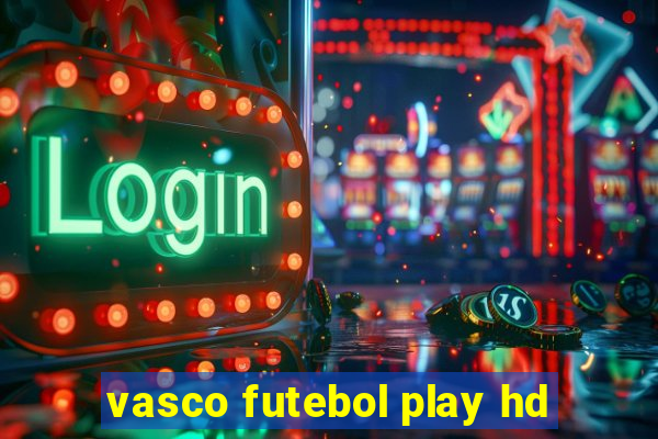 vasco futebol play hd