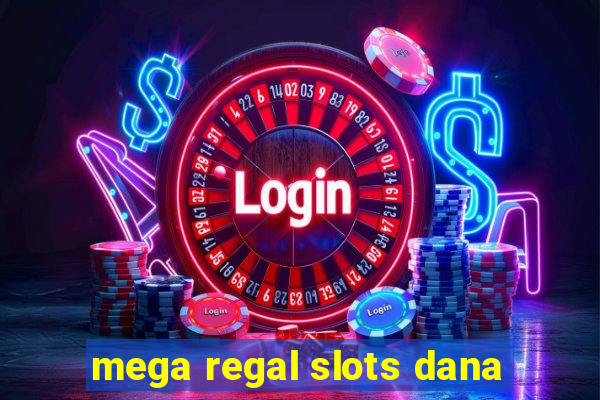 mega regal slots dana