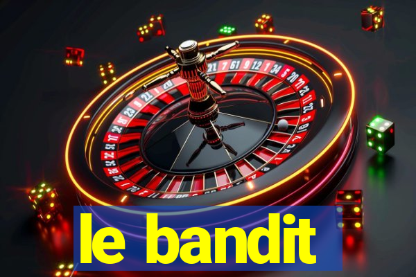 le bandit