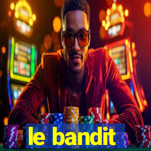 le bandit