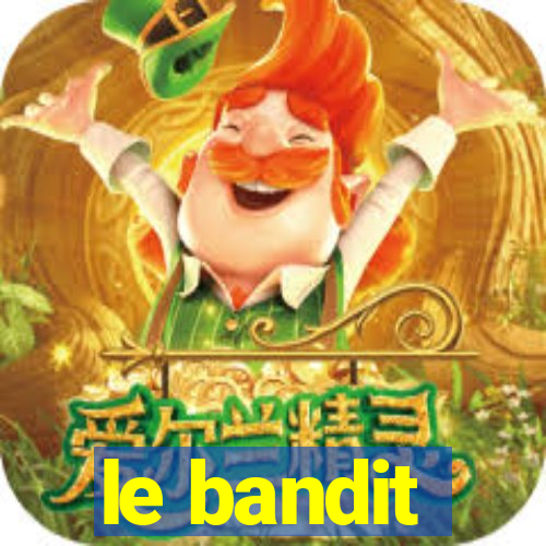 le bandit