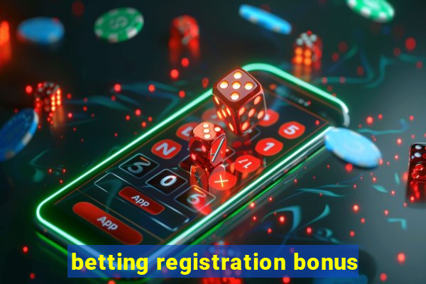 betting registration bonus