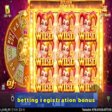 betting registration bonus