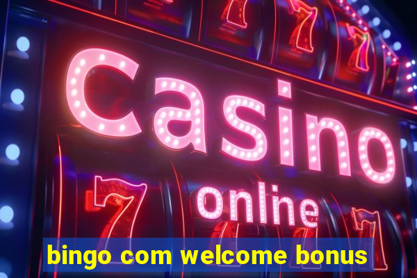 bingo com welcome bonus