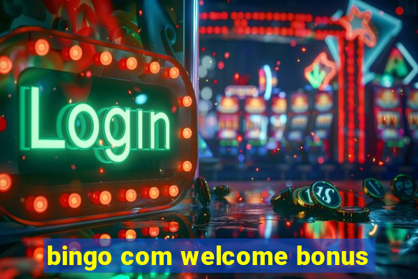 bingo com welcome bonus