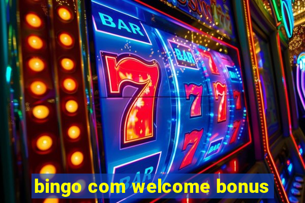 bingo com welcome bonus