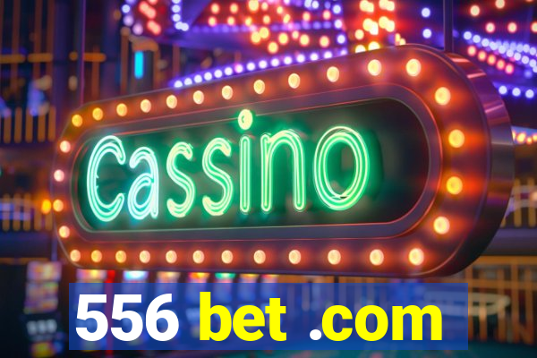 556 bet .com