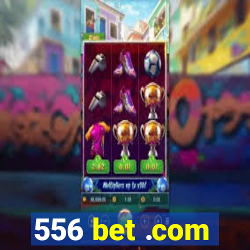 556 bet .com