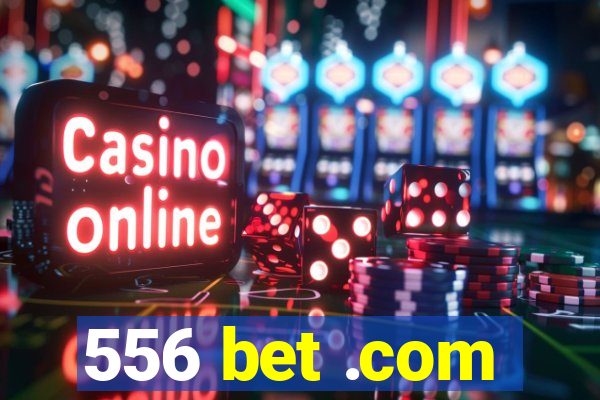 556 bet .com