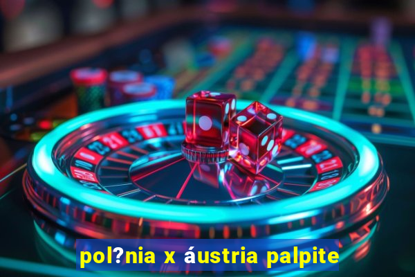 pol?nia x áustria palpite