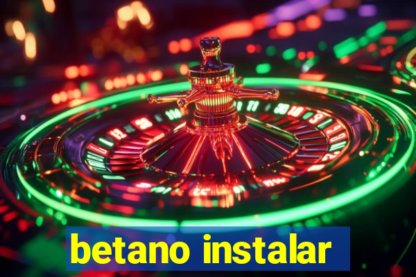 betano instalar