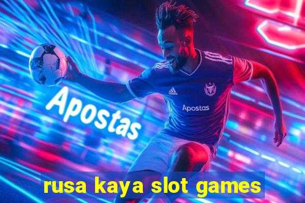 rusa kaya slot games