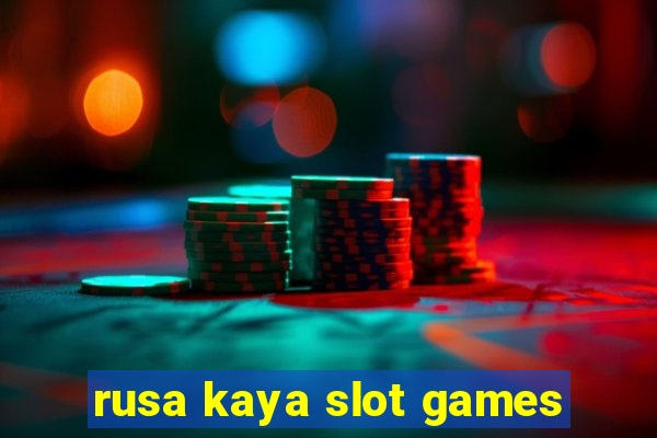 rusa kaya slot games