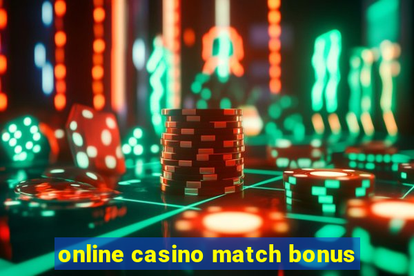 online casino match bonus