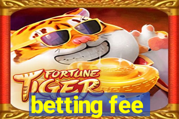 betting fee