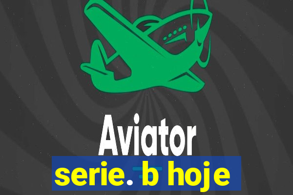 serie. b hoje