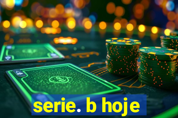 serie. b hoje