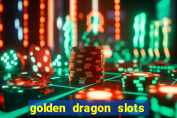 golden dragon slots jili pro