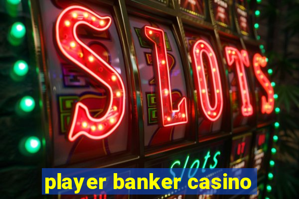 player banker casino