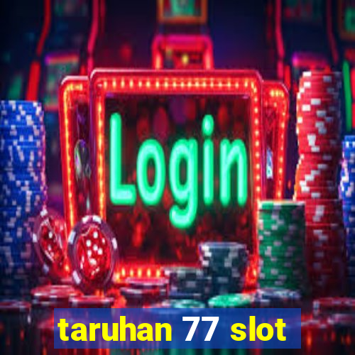 taruhan 77 slot