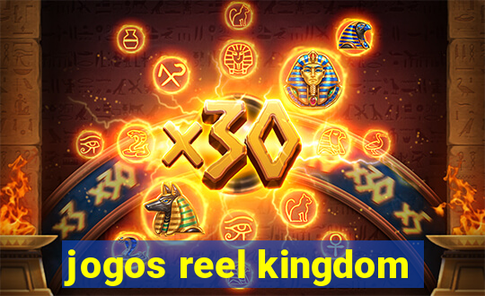 jogos reel kingdom