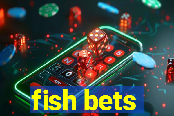 fish bets