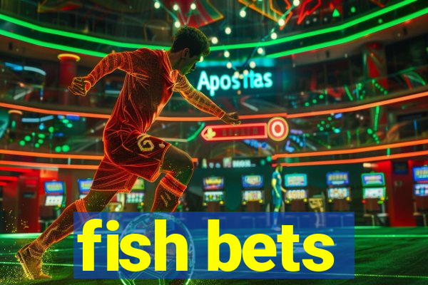 fish bets