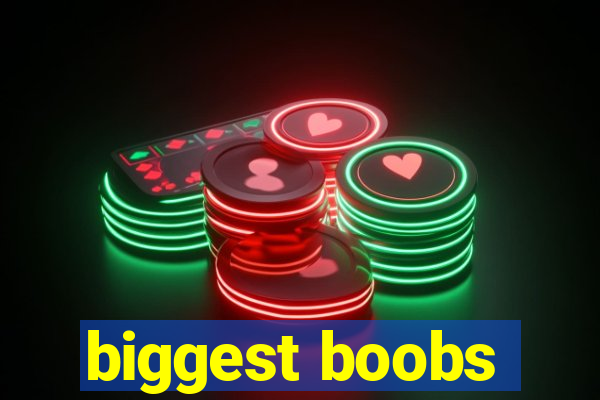 biggest boobs