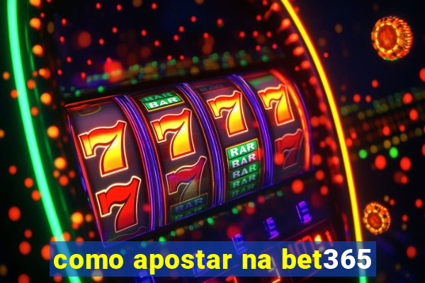 como apostar na bet365