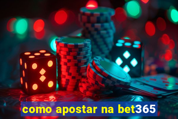 como apostar na bet365