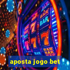 aposta jogo bet