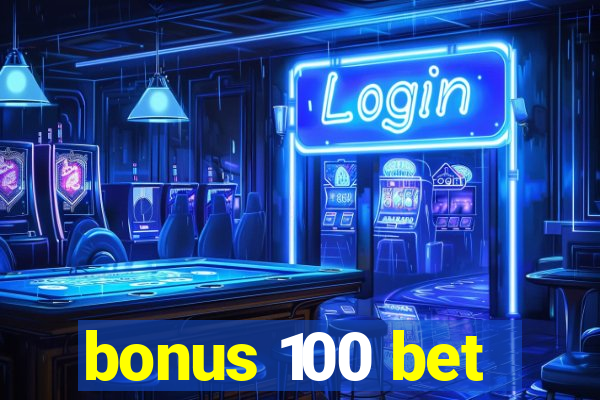 bonus 100 bet