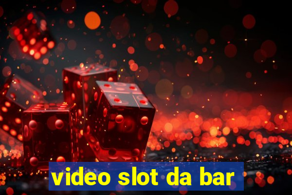 video slot da bar