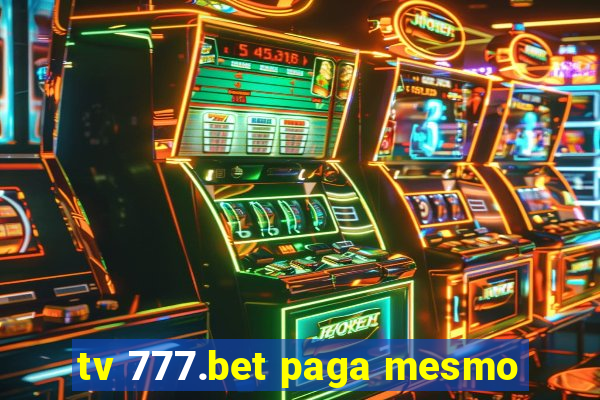 tv 777.bet paga mesmo