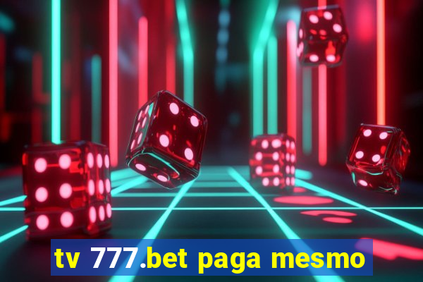 tv 777.bet paga mesmo