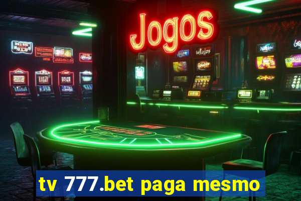 tv 777.bet paga mesmo