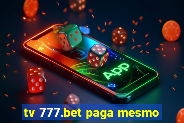 tv 777.bet paga mesmo