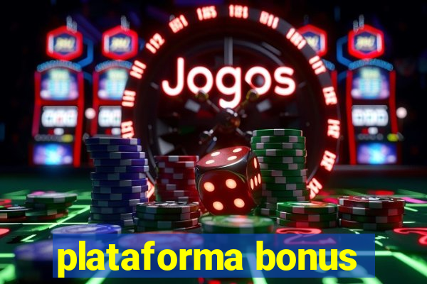 plataforma bonus