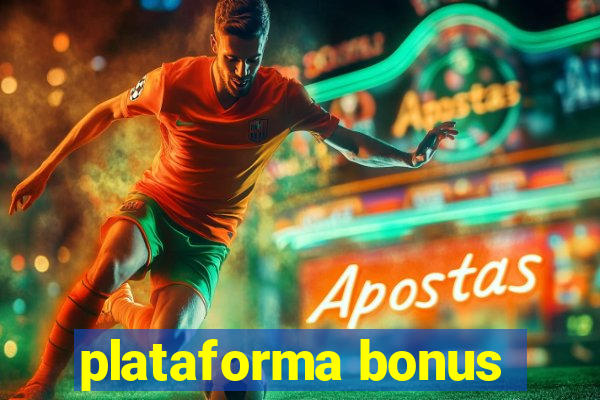 plataforma bonus