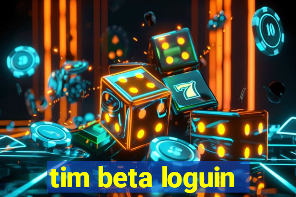 tim beta loguin