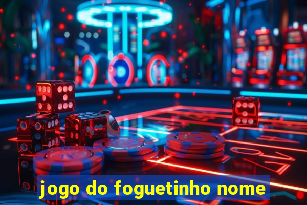 jogo do foguetinho nome