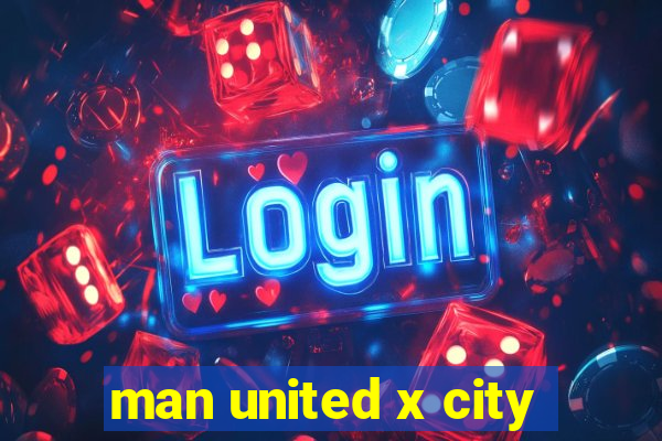 man united x city