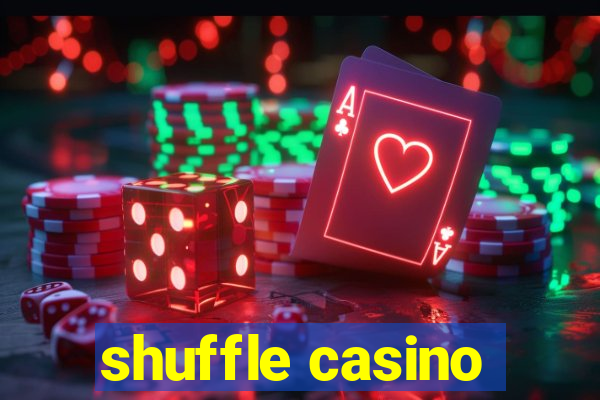 shuffle casino